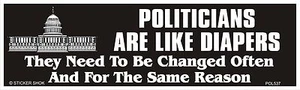 DECAL POL537 POLITICANS ARE LIKE DIAPERS... 3" X 10" BUMPER STICKER - Picture 1 of 1