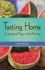 Tasting Home: Coming Of Age In The Kitchen By Newton, Judith