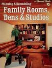 Planning And Remodeling Family Rooms, Dens And Studios