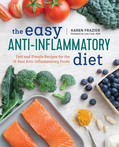 The Easy Anti Inflammatory Diet: Fast and Simple Recipes for the 15 Best Ant... - Foto 1 di 1