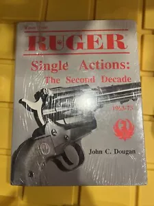 SEALED RUGER SINGLE ACTIONS: THE SECOND DECADE 1963-73 JOHN DOUGAN 1ST EDITION - Imagen 1 de 4