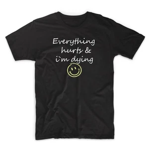 ¡Todo duele y me muero! camiseta - Imagen 1 de 1