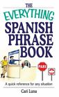The Everything Spanish Phrase Book: A Quick Re- paperback, Cari Luna, 1593370490