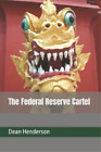 Dean Henderson The Federal Reserve Cartel (Paperback)