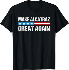 Make Alcatraz Great Again Funny Trump Alcatraz Retro T-Shirt - Picture 1 of 5