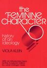 Feminine Charactor Reprnt: History Of An Ideology By Klein, Viola; Klein