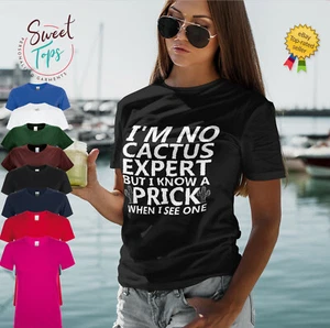 I'M NO CACTUS EXPERT LADIES ADULTS T SHIRT | NOVELTY | GIFT | RUDE | JOKE - Picture 1 of 9