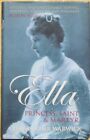 Ella: Princess, Saint And Martyr By Christopher Warwick (Wiley, 2006)