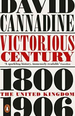 Victorious Century: The United Kingdom, 1800-1906 by Cannadine, David Book The - Image 1 of 2