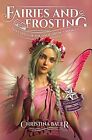 Fairies and Frosting Enhanced By Christina Bauer - New Copy - 9781956114041