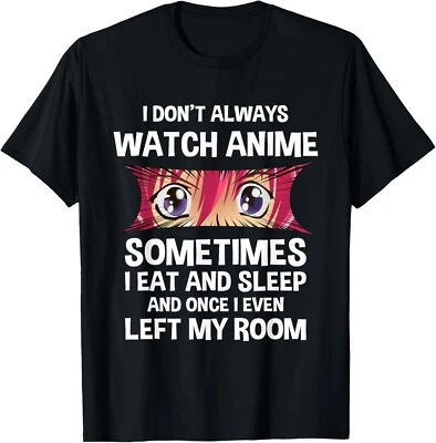 I Don_t Always Watch Anime - Japanese Culture Gift Unisex T-Shirt - Image 1 of 4