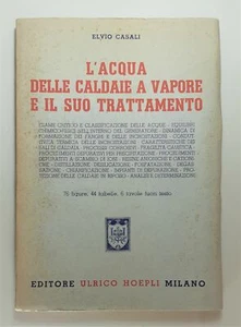 Elvio Casali L'acqua delle caldaie a vapore e il suo trattamento Hoepli 1949 - Imagen 1 de 1