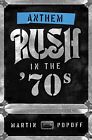 Anthem: Rush in the '70s Popoff, Martin