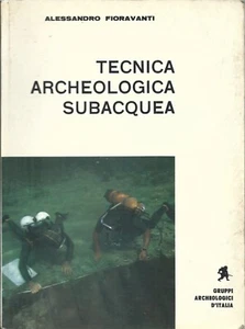 Fioravanti - Tecnica Archeologica Subacquea - 1971 Gruppi Archeologici d'Italia - Foto 1 di 1