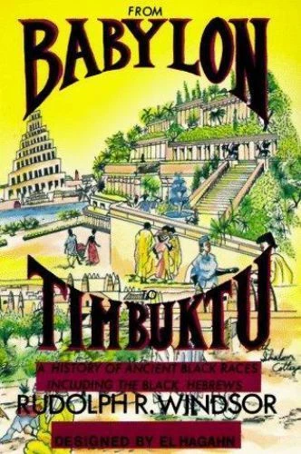 From Babylon to Timbuktu : A History of Ancient Black Races Including the Black Hebrews by Rudolph R. Windsor (1988, Trade Paperback)