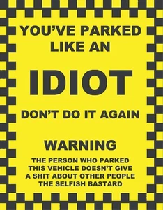 16 adesivi parabrezza "You've Parked Like A Idiot" difficili da rimuovere" - Foto 1 di 2