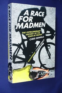 A RACE FOR MADMEN Chris Sidwells THE EXTRAORDINARY HISTORY OF THE TOUR DE FRANCE - Bild 1 von 12