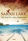 Die Insel der roten Mangroven: Roman (Die Insel-Saga, Band 2) Lark, Sarah 430010