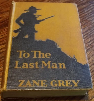 To The Last Man Zane Grey HC 1922 Grosset Dunlap RARE VG+ USA Classic Vintage Foto 1 de 4