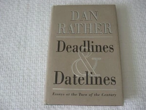Deadlines & Datelines: Essays at the Turn of the Century by Dan Rather, Signed - Picture 1 of 6