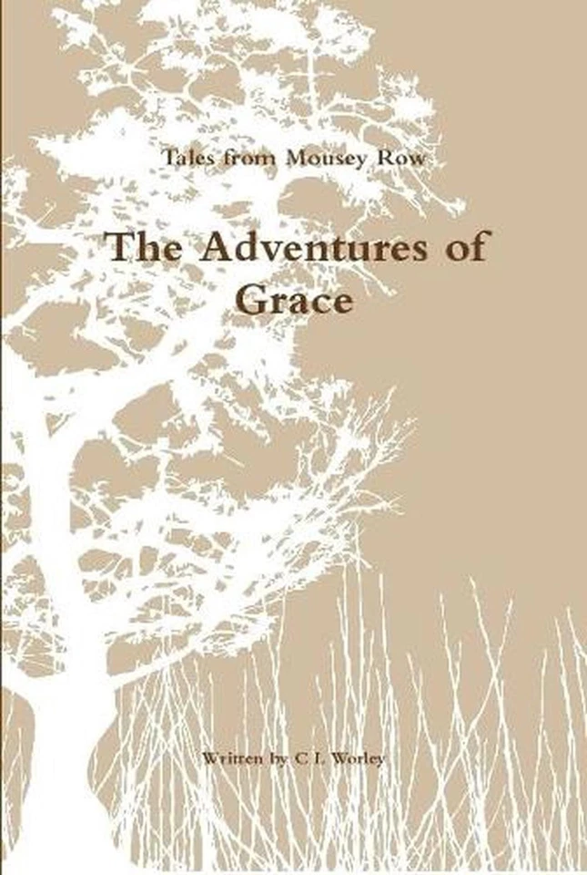 Tales from Mousey Row - the Adventures of Grace by C.L. Worley (English) Hardcov - Image 1 of 1