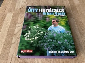 The City Gardener: Urban Oasis by Matt James (Hardcover, 2004) - Picture 1 of 2