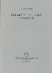 Ungaretti girovago e classico MARCO FORTI All'insegna del pesce d'oro 1991 - Picture 1 of 1