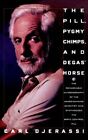 Pill, Pygmy Chimps and Degas' Horse: The Remarkab... by Djerassi, Carl Paperback