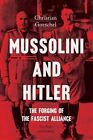 Mussolini and Hitler The Forging of the Fascist Alliance 9780300254730