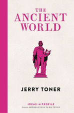 Jerry Toner The Ancient World: Ideas in Profile (Paperback)