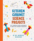 Kitchen Cabinet Science Projects : Fifty Amazing Science Experime