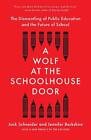 A Wolf at the Schoolhouse Door: The Dismantling of Public Education and the Futu
