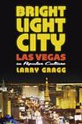 Bright Light City : Las Vegas in Popular Culture, Hardcover by Gragg, Larry D...
