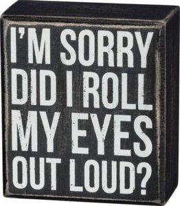 Primitives by Kathy Decorative Box Sign Did I Roll My Eyes Out Loud - Picture 1 of 1