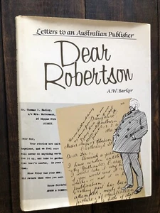 Dear Robertson - Letters to an Australian Publisher by A.W Barker SIGNED HCDJ VG - Picture 1 of 9