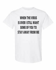 When This Virus Is Over T SHIRT Political Funny Sarcastic Social Distancing