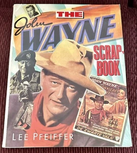 The JOHN WAYNE Scrapbook by: Lee Pfeiffer Soft Cover Book - Picture 1 of 2