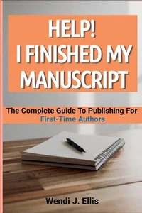 Help! I Finished My Manuscript: The Complete Guide To Publishing For First-Time  - Picture 1 of 1