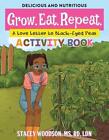 Grow. Eat. Repeat. A Love Letter to Black-Eyed Peas Activity Book by Stacey Wood