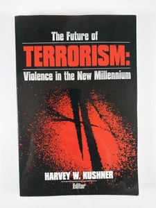 Future of Terrorism : Violence in the New .. by Harvey W. Kushner (1997, TPB) - Imagen 1 de 3