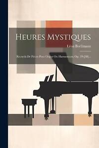 Heures Mystiques: Recueils De Pi?ces Pour Orgue Ou Harmonium, Op. 29-[30]... by 