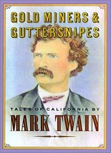 Gold Miners, Hoopskirts and Guttersnipes: Mark Twain on Californ - Picture 1 of 1