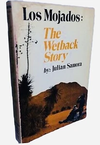 Los Mojados: The Wetback Story Julian Samora, Illegal Immigration America 1st Ed - Picture 1 of 8