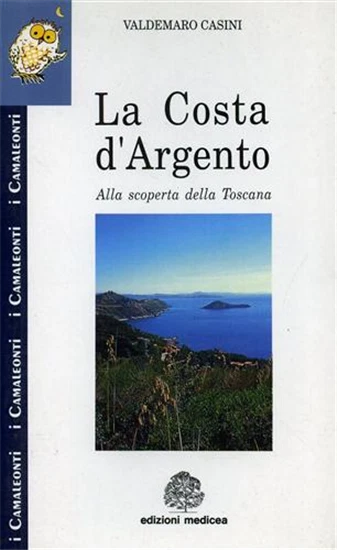 Casini,Valdemaro. - La Costa d'Argento. Alla scoperta della Toscana.   - Immagine 1 di 1