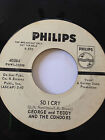 NORTHERN SOUL PROMO 45/ GEORGE & TEDDY AND CONDORS "SO I CRY"    HEAR