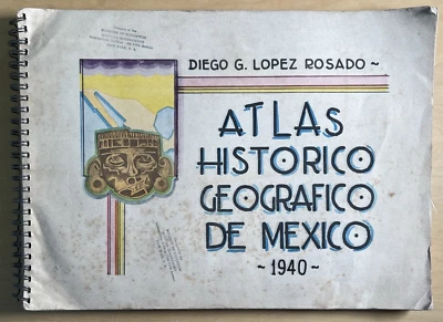 1940 Atlas Historico Geografico de Mexico by Diego G. Lopez Rosado Cultural Info - Image 1 of 4