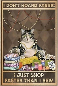 Sewing Cat Metal Tin Sign I Don't Hoard Fabric I Just Shop Faster Than I Can Sew - Picture 1 of 4