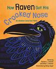 How Raven Got His Crooked Nose: An Alaskan Dena'ina ...