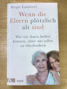 Wenn Die Eltern plötzlich  alt sind: Wie Wir Ihnen Helfen... Buch - Bild 1 von 3