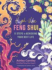 HIGH-VIBE FENG SHUI: 11 STEPS TO ACHIEVING YOUR BEST LIFE By Ashley Cantley Mint